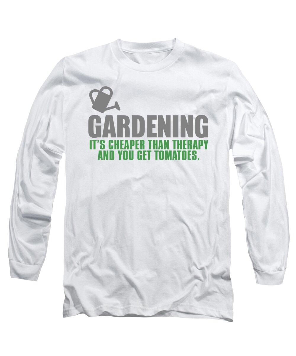 Vegetarian Long Sleeve T-Shirt featuring the digital art Gardening Its Cheaper Than Therapy And You Get Tomatoes by Jacob Zelazny