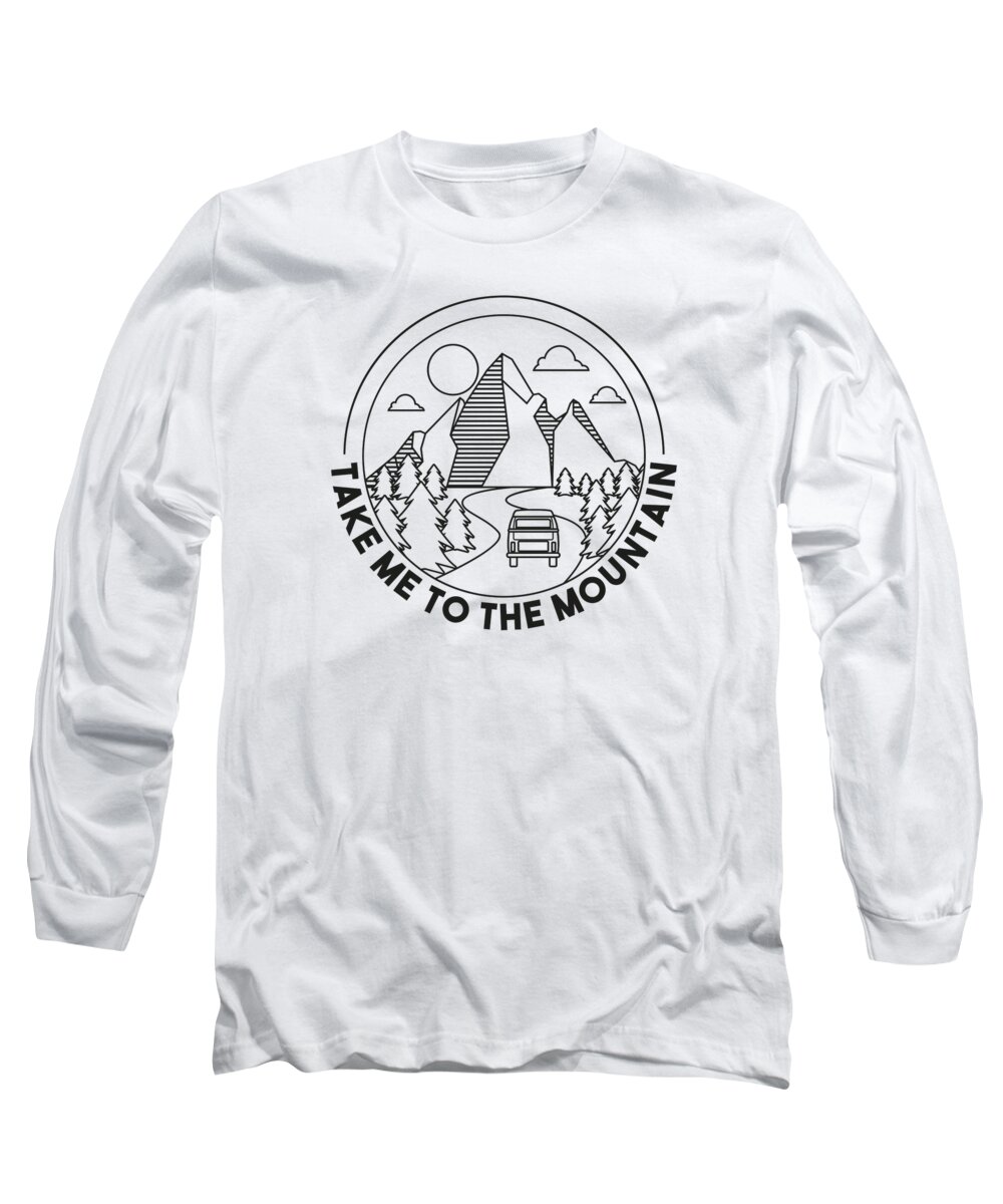 Hiking Long Sleeve T-Shirt featuring the digital art Hiking Take me to the Mountains Outdoor Hiker Camper Camping by Toms Tee Store
