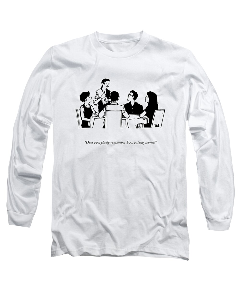 Does Everybody Remember How Eating Works? Long Sleeve T-Shirt featuring the drawing How Eating Works by Drew Dernavich
