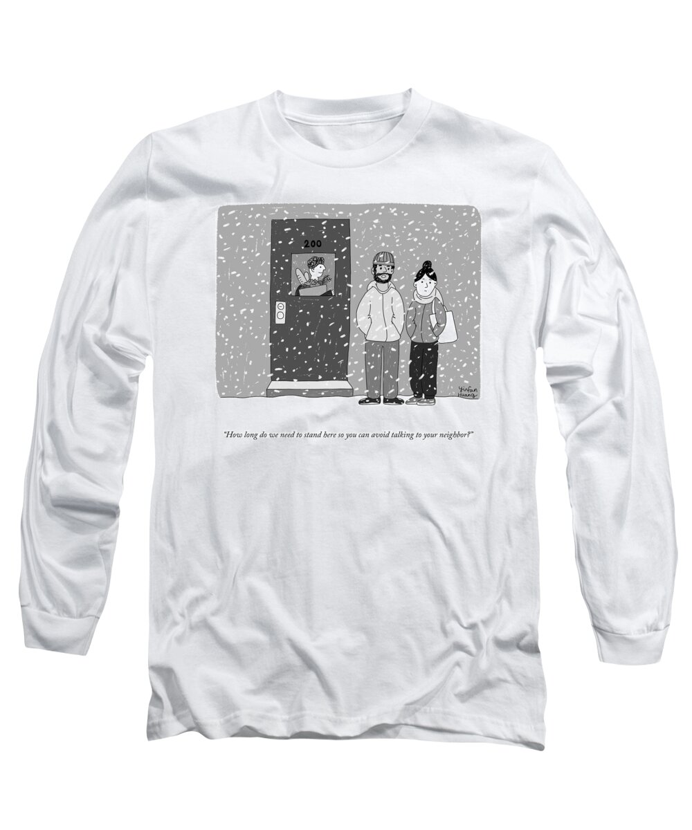 how Long Do We Need To Stand Here So You Can Avoid Talking To Your Neighbor? Long Sleeve T-Shirt featuring the drawing How Long Do We Need To Stand Here? by Yinfan Huang