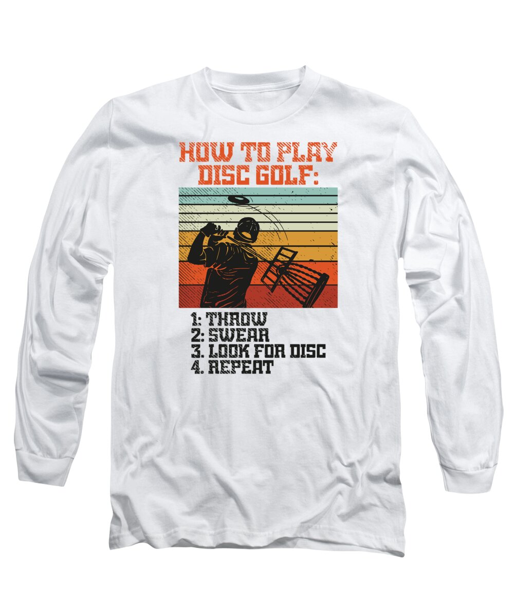 Disc Golf Long Sleeve T-Shirt featuring the digital art How To Play Disc Golf Frisbee Golf Frolf by Toms Tee Store