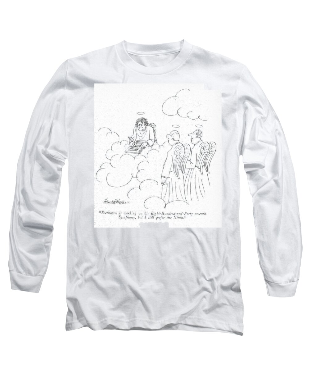 beethoven Is Working On His Eight-hundred-and-forty-seventh Symphony Long Sleeve T-Shirt featuring the drawing I Still Prefer The Ninth by JB Handelsman