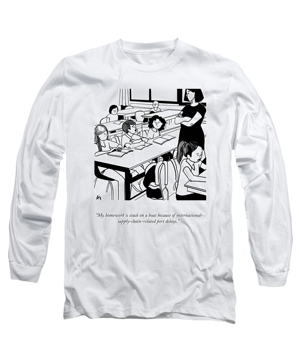 My Homework Is Stuck On A Boat Because Of International-supply-chain-related Port Delays. Long Sleeve T-Shirt featuring the drawing International Supply Chain Related Port Delays by Sophie Lucido Johnson