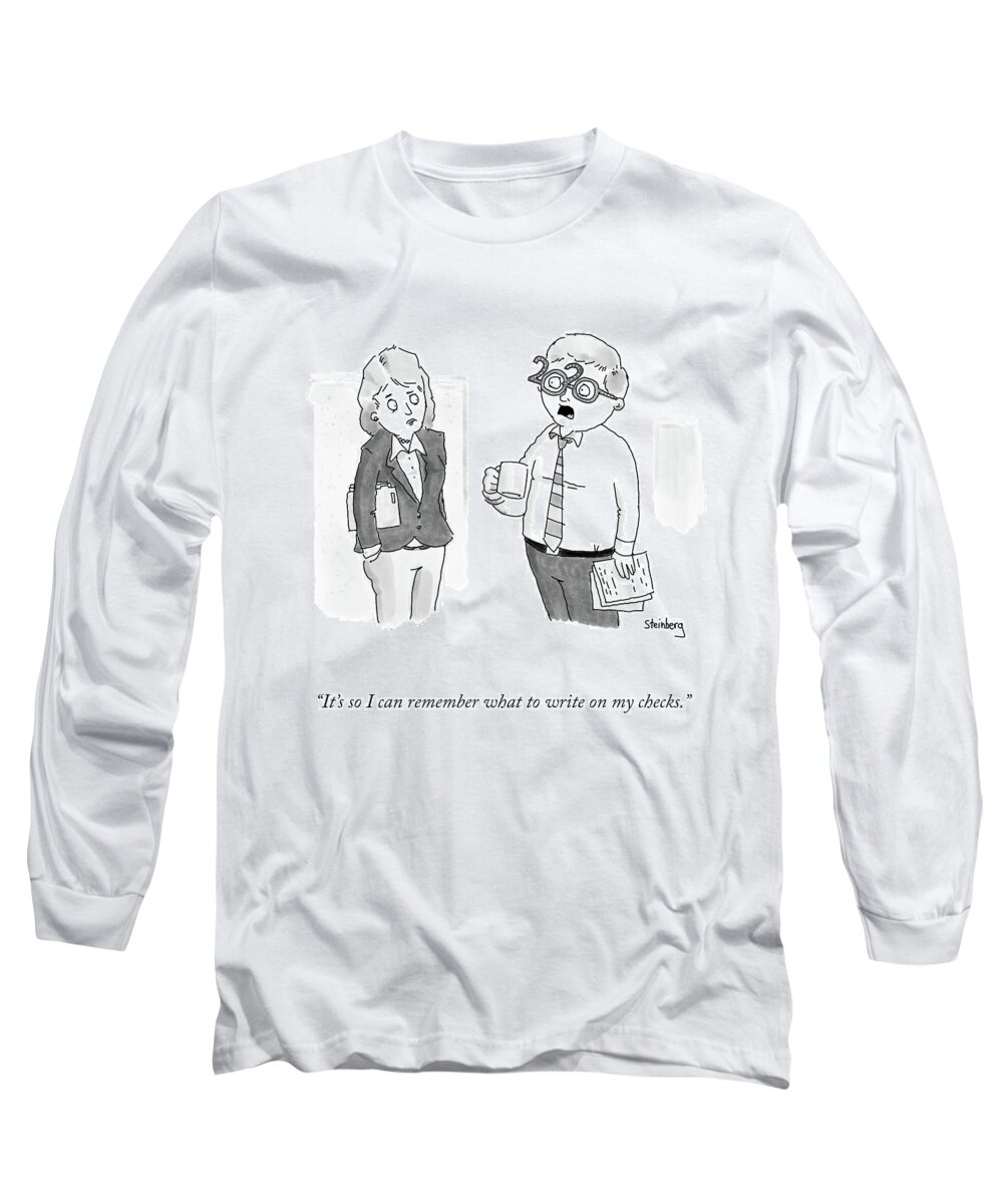 It's So I Can Remember What To Write On My Checks. Long Sleeve T-Shirt featuring the drawing It's So I Can Remember by Avi Steinberg