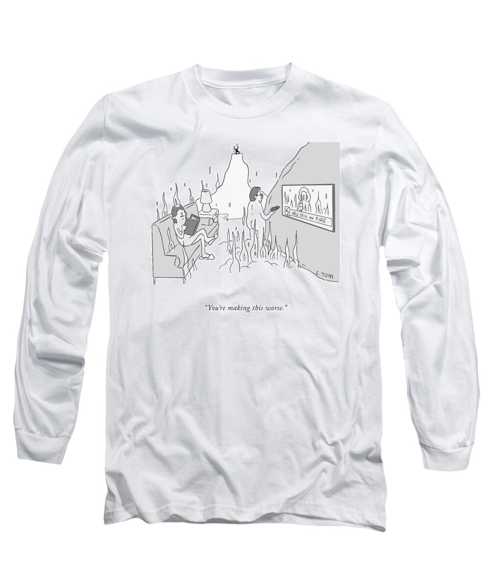 you're Making This Worse. Long Sleeve T-Shirt featuring the drawing Making This Worse by Colin Tom