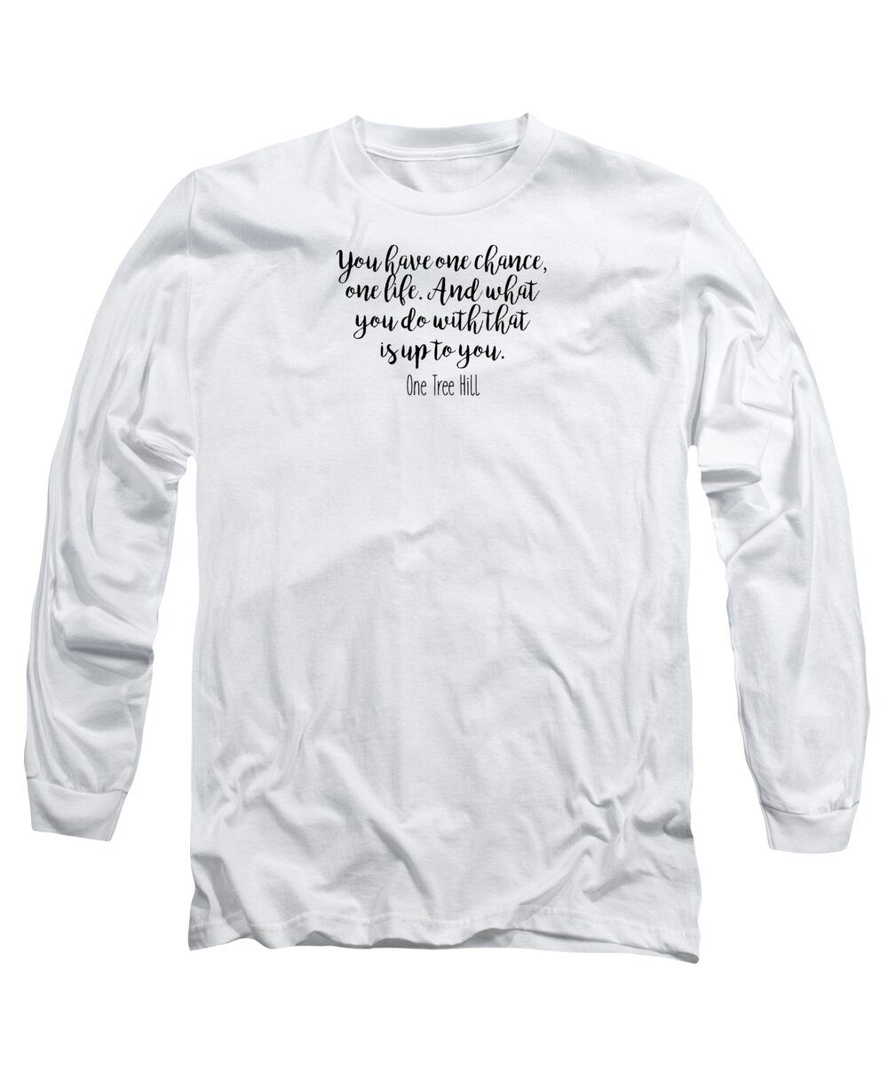 Quotes Long Sleeve T-Shirt featuring the digital art One Tree Hill Quote by Cindy L Rice