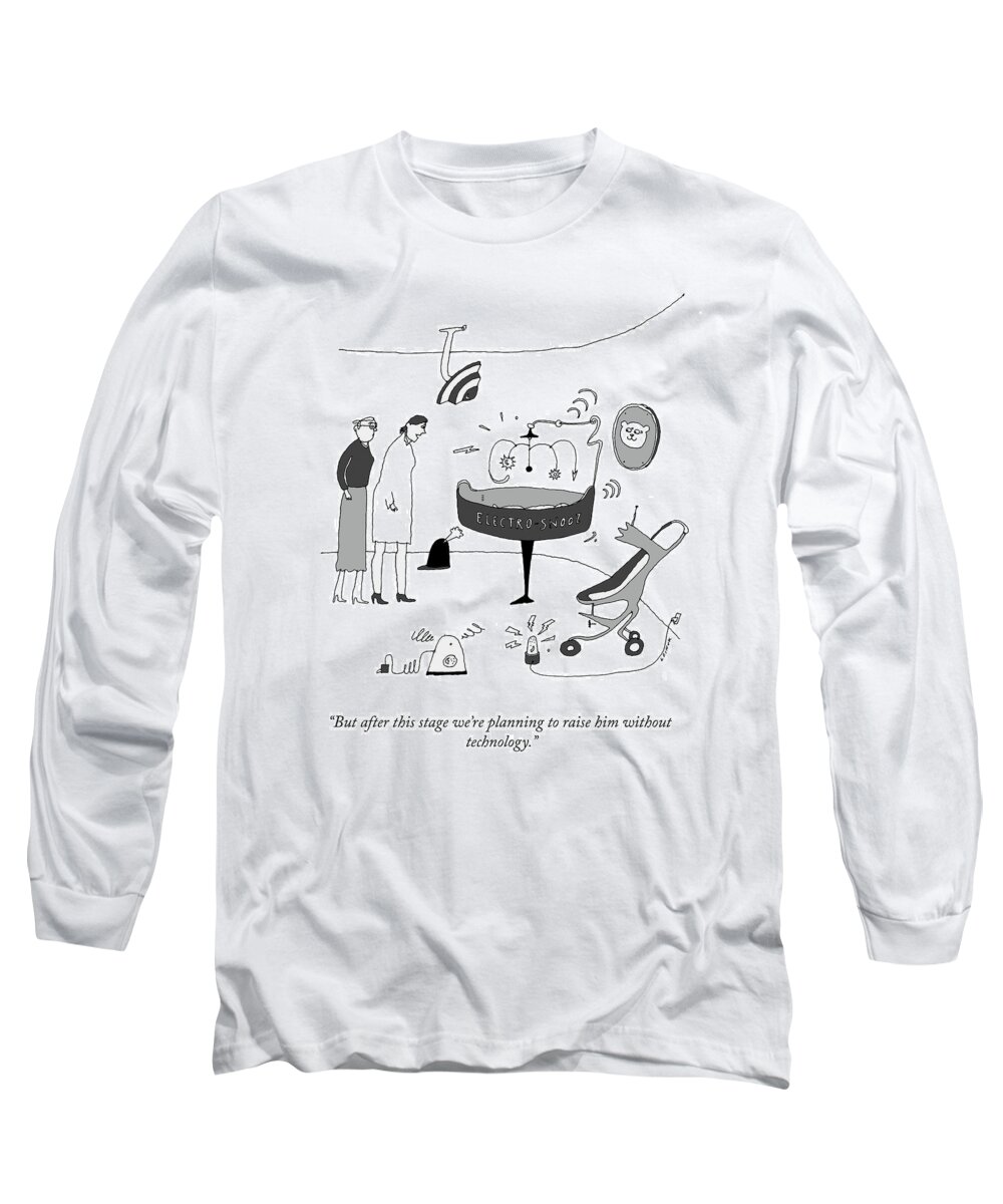 But After This Stage We're Planning To Raise Him Without Technology. Long Sleeve T-Shirt featuring the drawing Planning To Raise Him Without Technology by Liana Finck