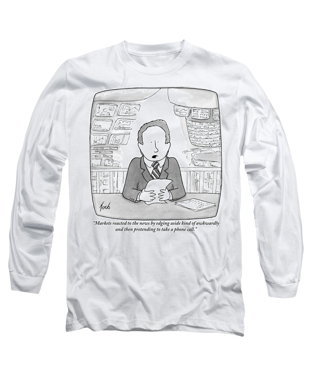markets Reacted To The News By Edging Aside Kind Of Awkwardly And Then Pretending To Take A Phone Call. Long Sleeve T-Shirt featuring the drawing Pretending To Take A Phone Call by Tom Toro