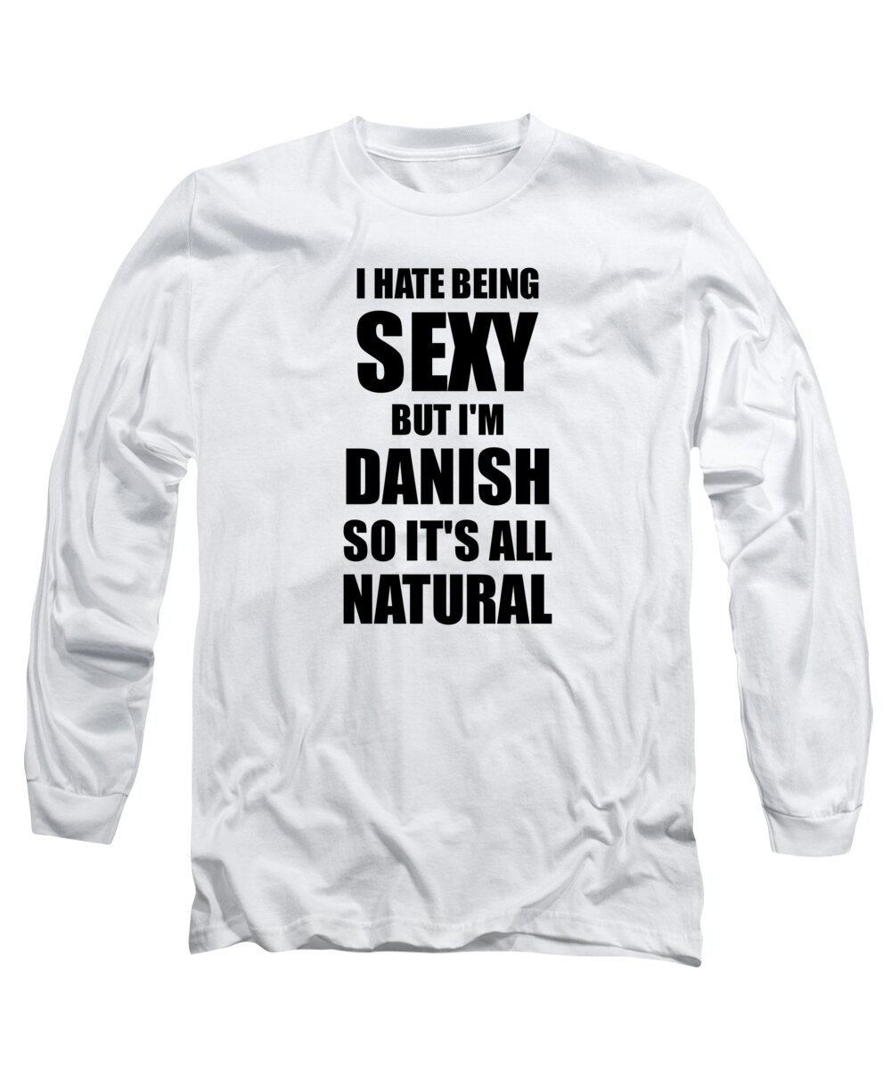 Sexy Husband Boyfriend Wife Denmark Pride Funny Gift Long Sleeve T- Shirt by Jeff Brassard - Fine Art America