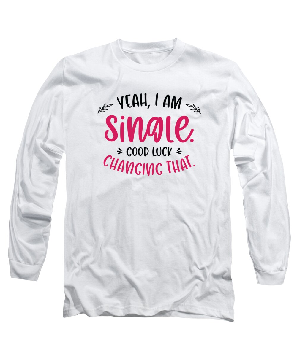 Single Long Sleeve T-Shirt featuring the digital art Single Relationship Independent Typography Single Quotes by Toms Tee Store