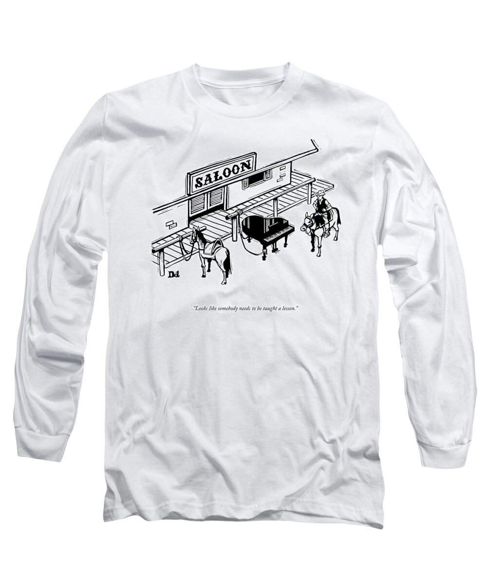 Cctk Long Sleeve T-Shirt featuring the drawing Somebody Needs To Be Taught A Lesson by Drew Dernavich