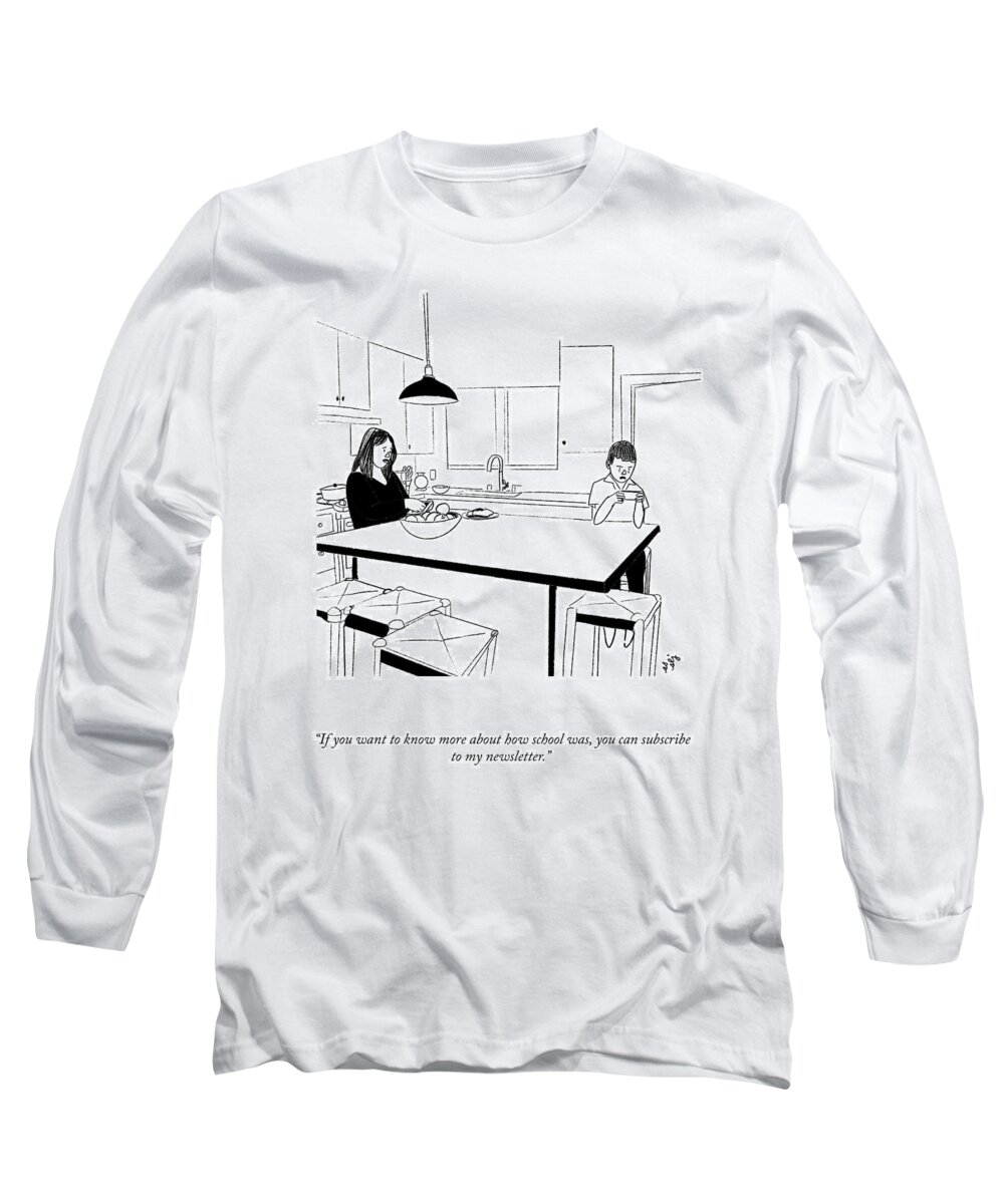 If You Want To Know More About How School Was Long Sleeve T-Shirt featuring the drawing Subscribe To My Newsletter by Sophie Lucido Johnson and Sammi Skolmoski