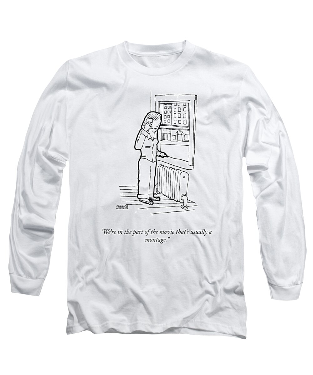 We're In The Part Of The Movie That's Usually A Montage. Long Sleeve T-Shirt featuring the drawing The Montage by Shannon Wheeler