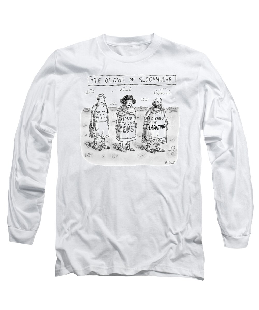 The Origins Of Sloganwear Long Sleeve T-Shirt featuring the drawing The Origins Of Sloganwear by Roz Chast