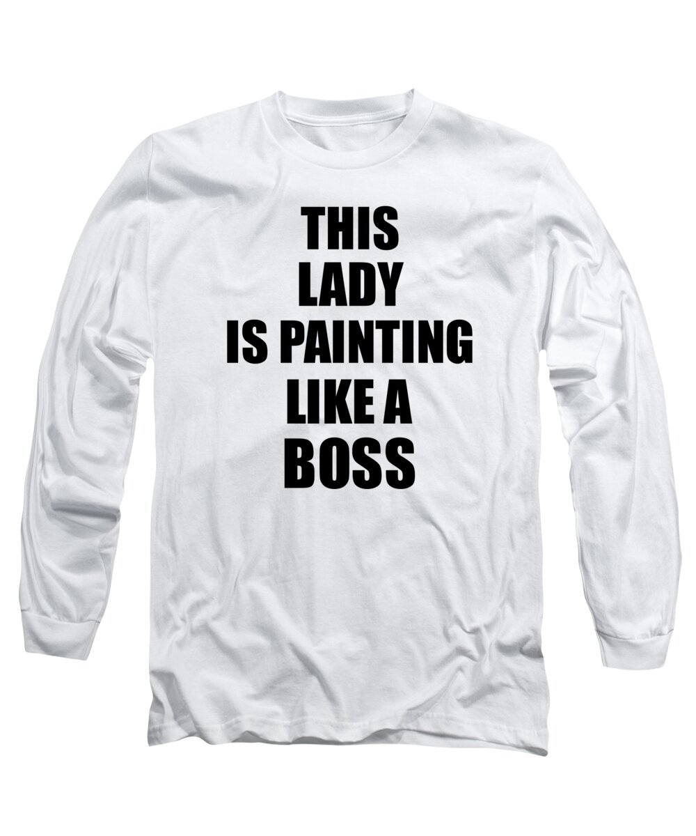 Lady Painting Long Sleeve T-Shirt featuring the digital art This Lady Is Painting Like A Boss Funny Gift by Jeff Creation
