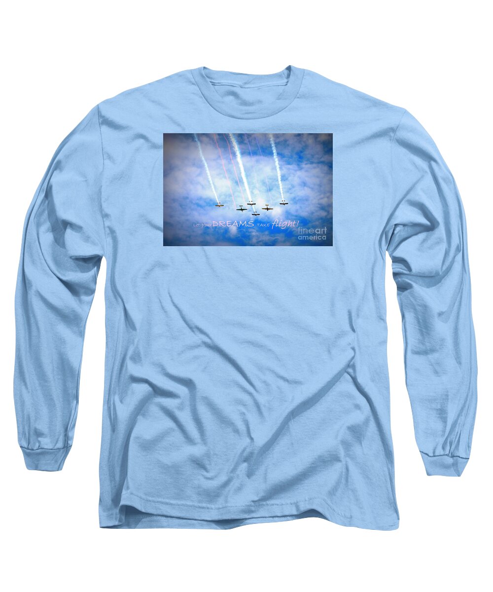 Art Long Sleeve T-Shirt featuring the photograph Let your Dreams take Flight by Shelia Kempf