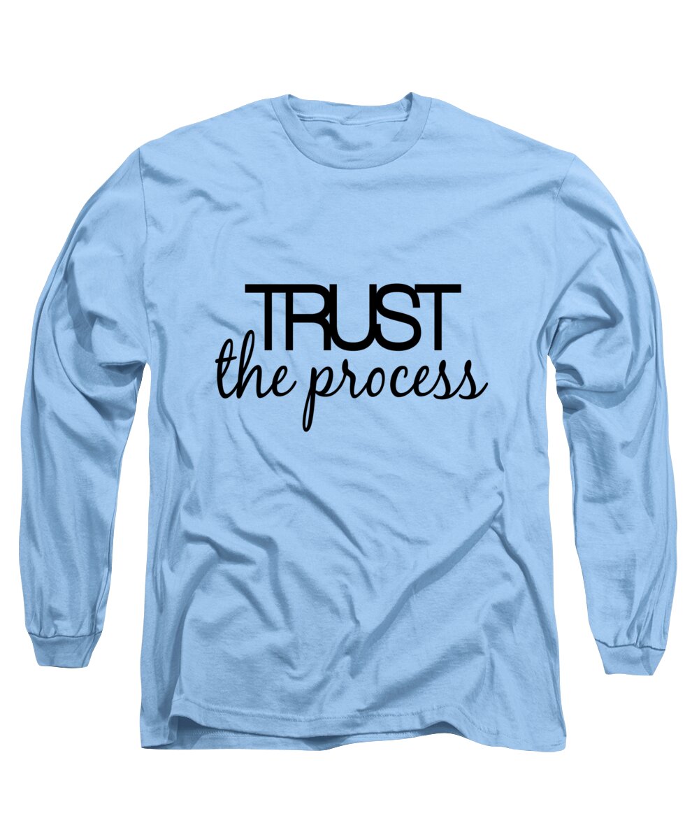 Process Long Sleeve T-Shirt featuring the digital art Trust The Process by L Machiavelli