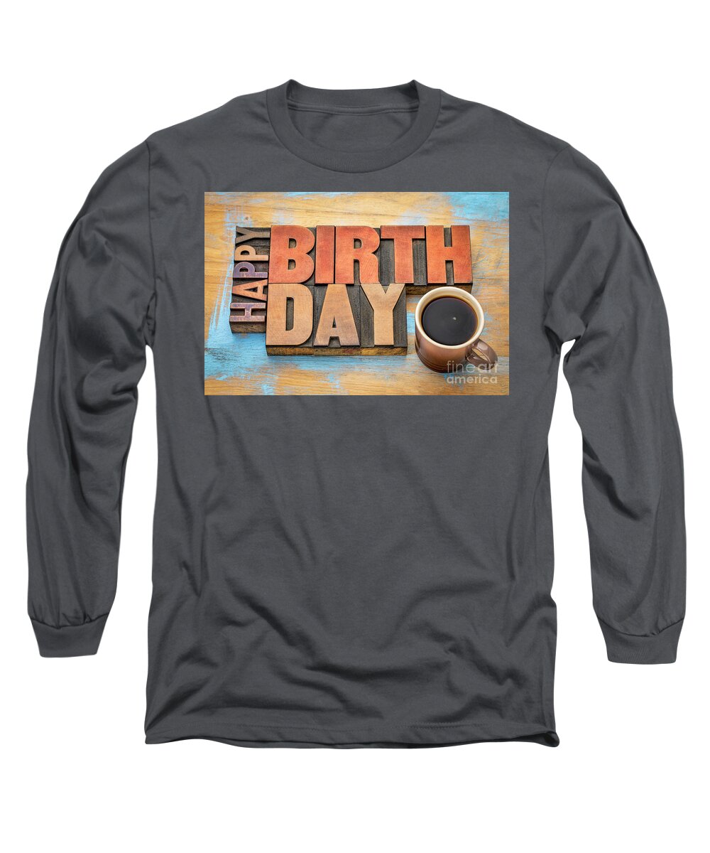 Antique Long Sleeve T-Shirt featuring the photograph Happy Birthday greeting card in wood type by Marek Uliasz