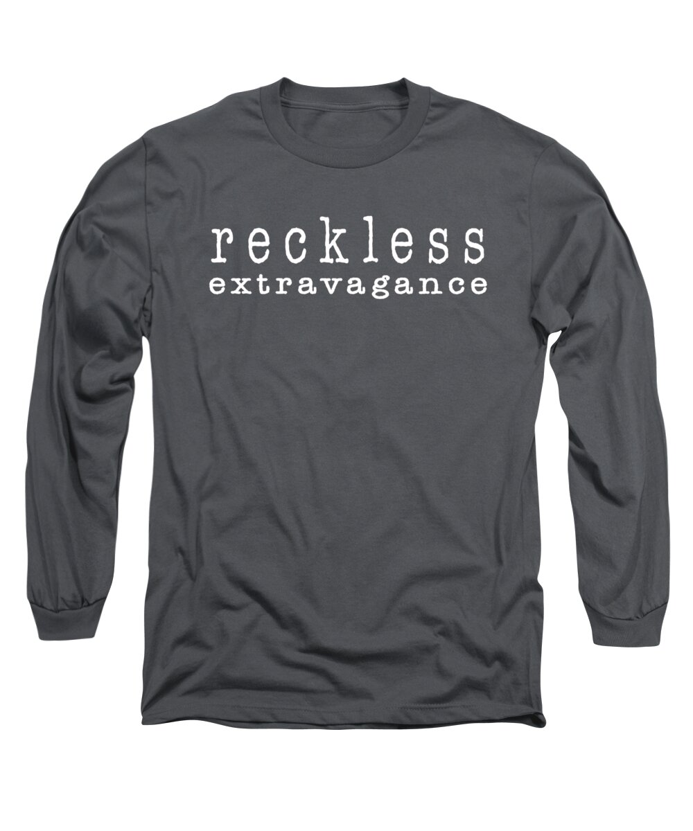 Reckless Extravagance Long Sleeve T-Shirt featuring the digital art Reckless Extravagance by Heather Applegate