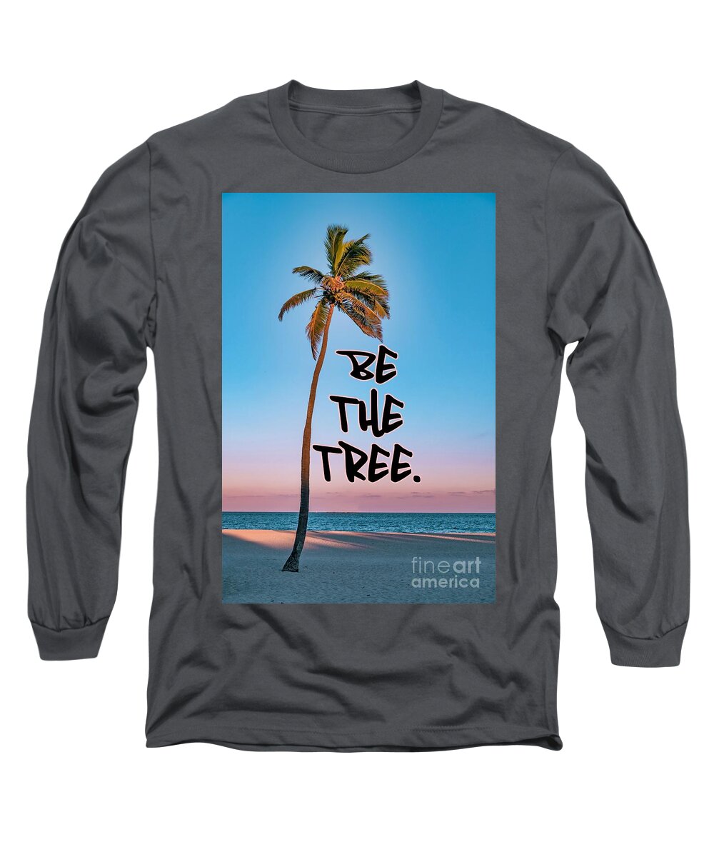 Palm Tree Long Sleeve T-Shirt featuring the digital art Be The Tree by Bill King