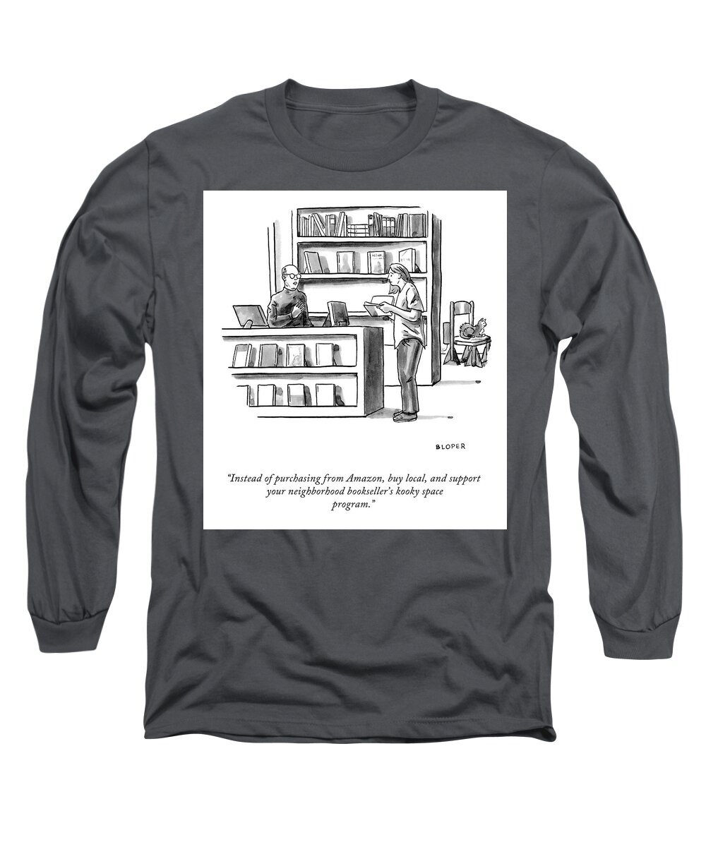 Instead Of Purchasing From Amazon Long Sleeve T-Shirt featuring the drawing Buy Local by Brendan Loper