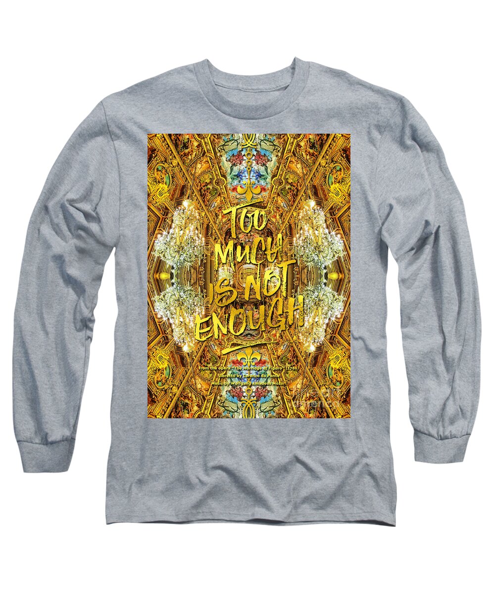 Too Much Is Not Enough Long Sleeve T-Shirt featuring the photograph Too Much Is Not Enough Opera Garnier Grand Foyer Paris by Beverly Claire Kaiya
