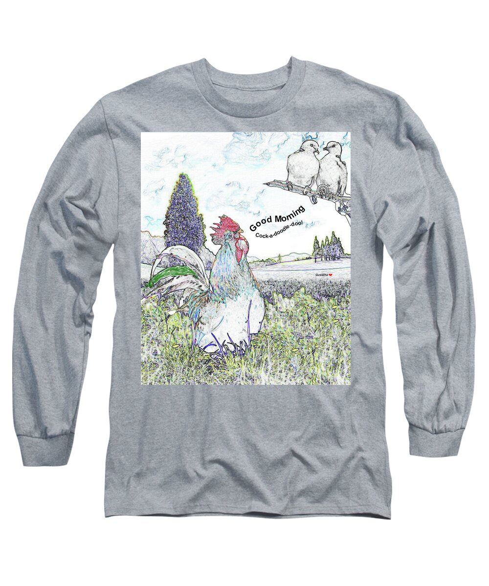 Rooster Long Sleeve T-Shirt featuring the drawing Good Morning by Quwatha Valentine
