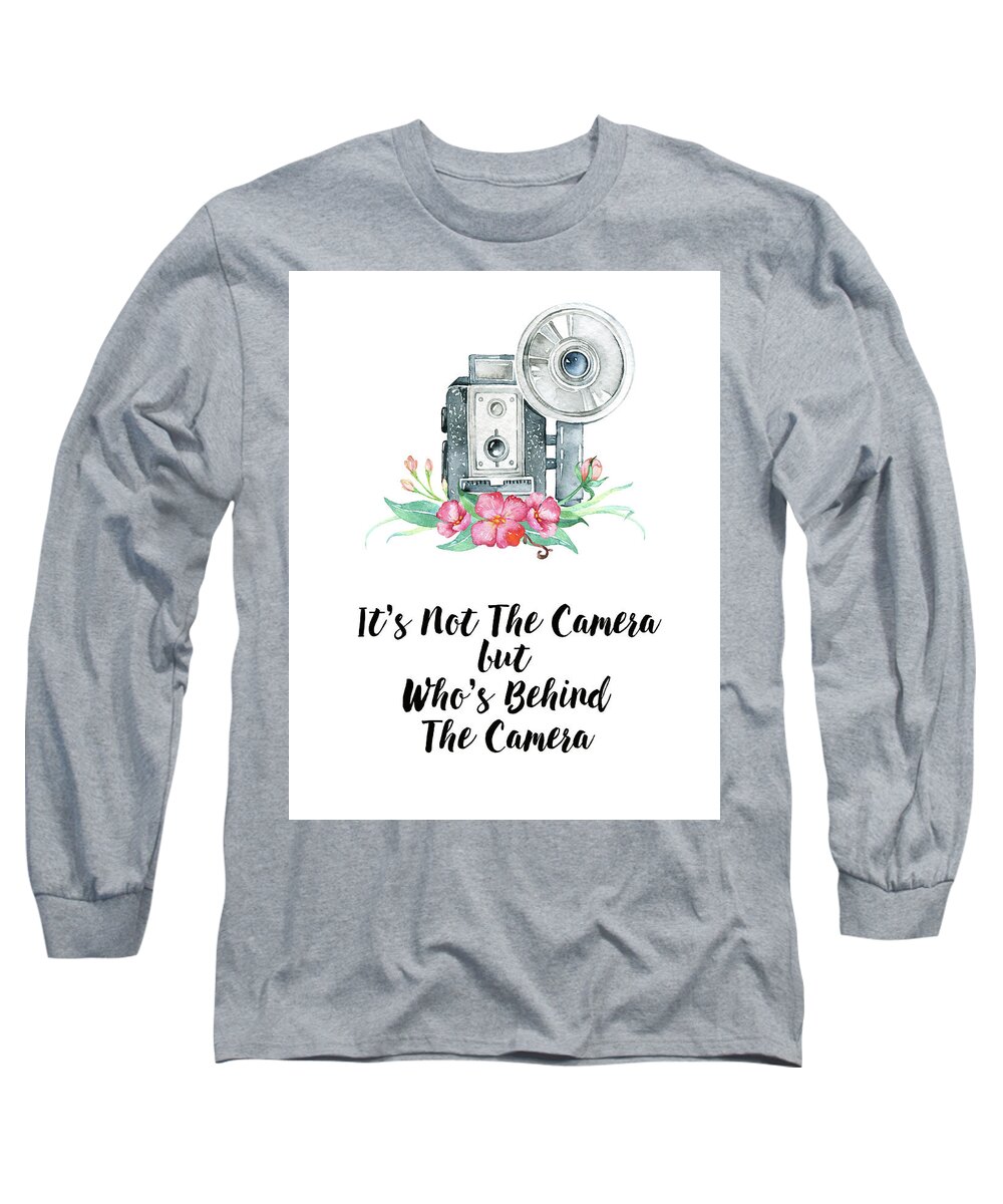 Photography Long Sleeve T-Shirt featuring the digital art It's Who is Behind the Camera by Colleen Taylor