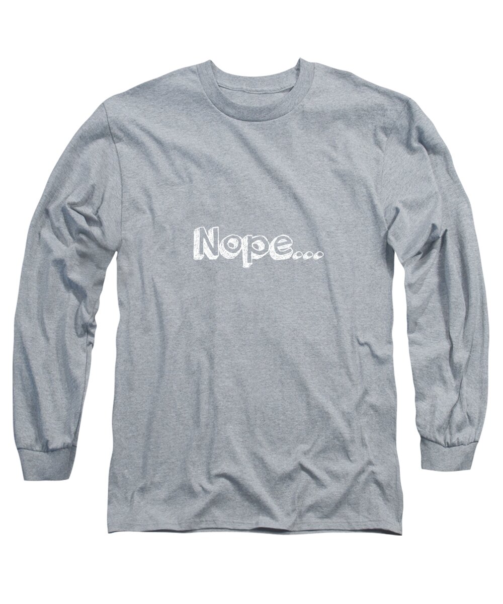 Gray Long Sleeve T-Shirt featuring the digital art Nope by Inspired Arts