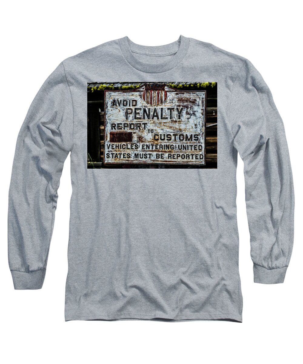 United States Customs Long Sleeve T-Shirt featuring the photograph U.S. Customs Sign by Ed Broberg