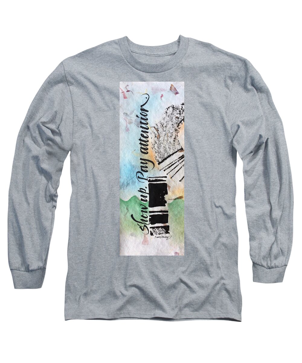 Sumi Ink Brush Calligraphy Long Sleeve T-Shirt featuring the drawing Pay Attention by Sally Penley