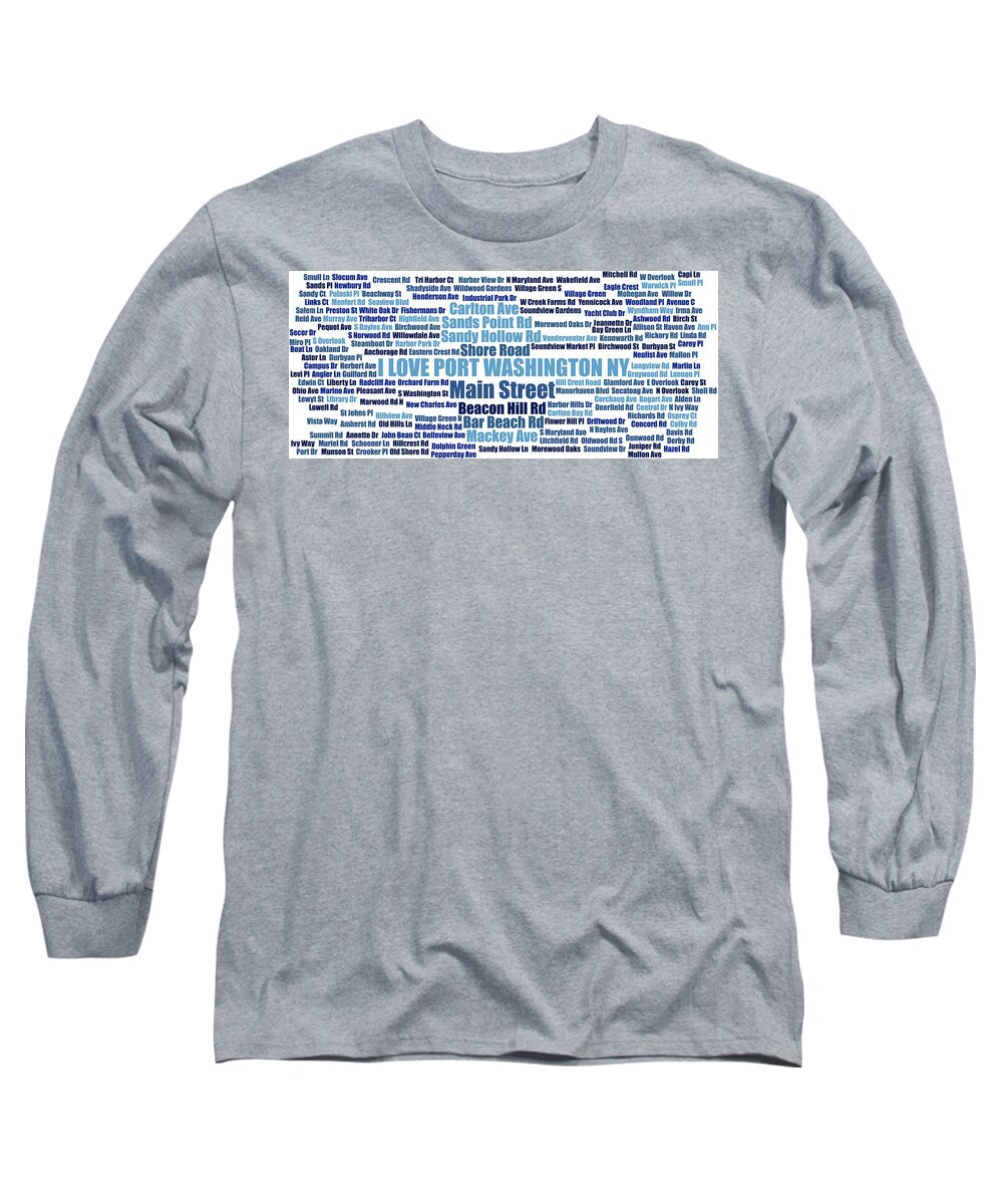 Port Washington Ny Long Sleeve T-Shirt featuring the digital art Port Washington NY Street Name Wordcloud blue white by David Smith
