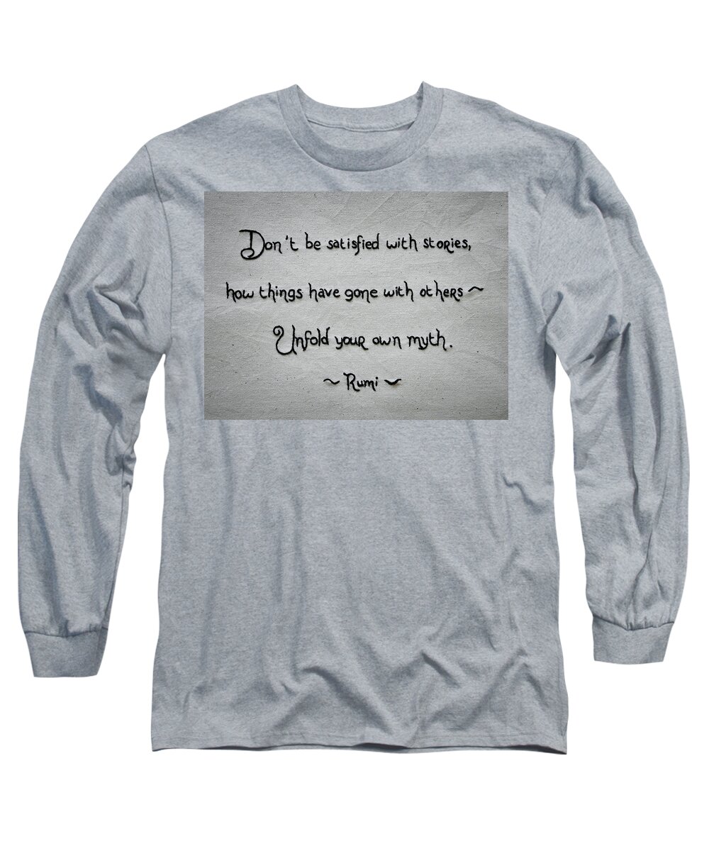Myth Long Sleeve T-Shirt featuring the photograph Myth quote by Rumi by Carol Jorgensen