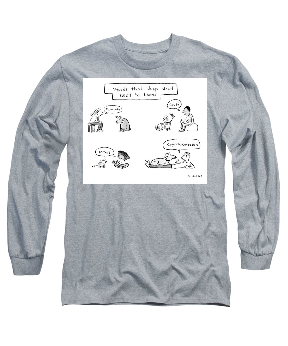 Captionless Long Sleeve T-Shirt featuring the drawing Words That Dogs Don't Need to Know by Liza Donnelly