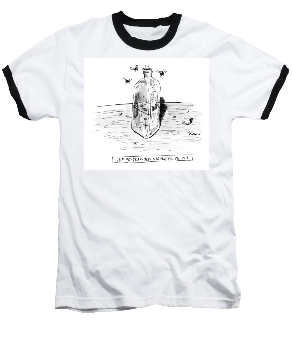 Food Cuisine Problems Movies Age Old 

(bottle Of Old Olive Oil With Flies Around It.) 121397 Zka Zachary Kanin Baseball T-Shirt featuring the drawing The 40-year-old Virgin Olive Oil by Zachary Kanin