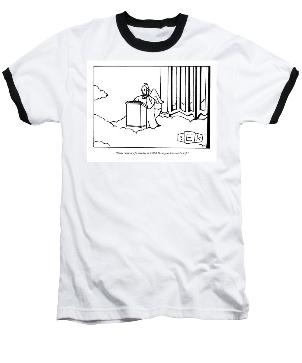 Death Baseball T-Shirt featuring the drawing You're Confirmed For Sunday At 5:30 A.m by Bruce Eric Kaplan