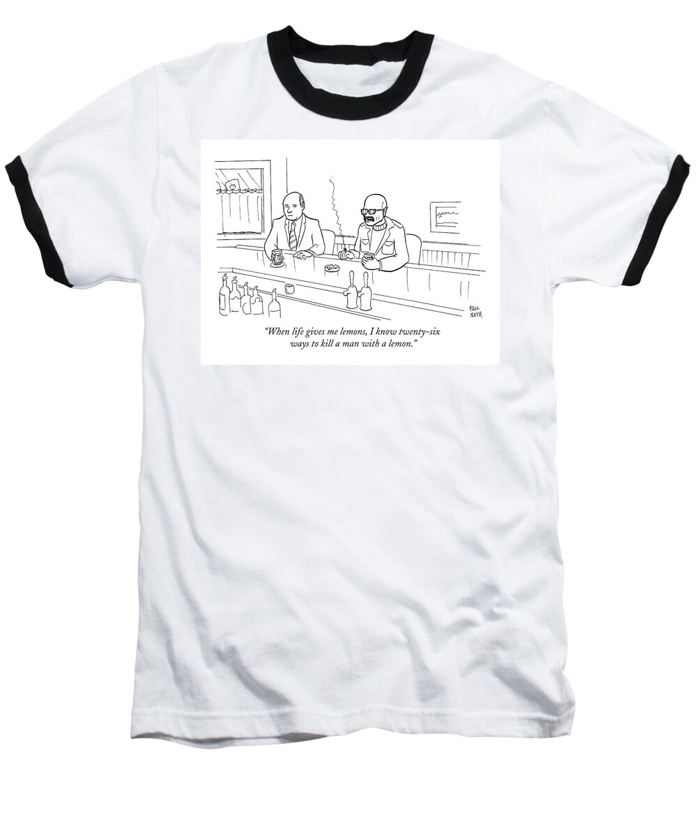 Sayings Baseball T-Shirt featuring the drawing When Life Gives Me Lemons by Paul Noth