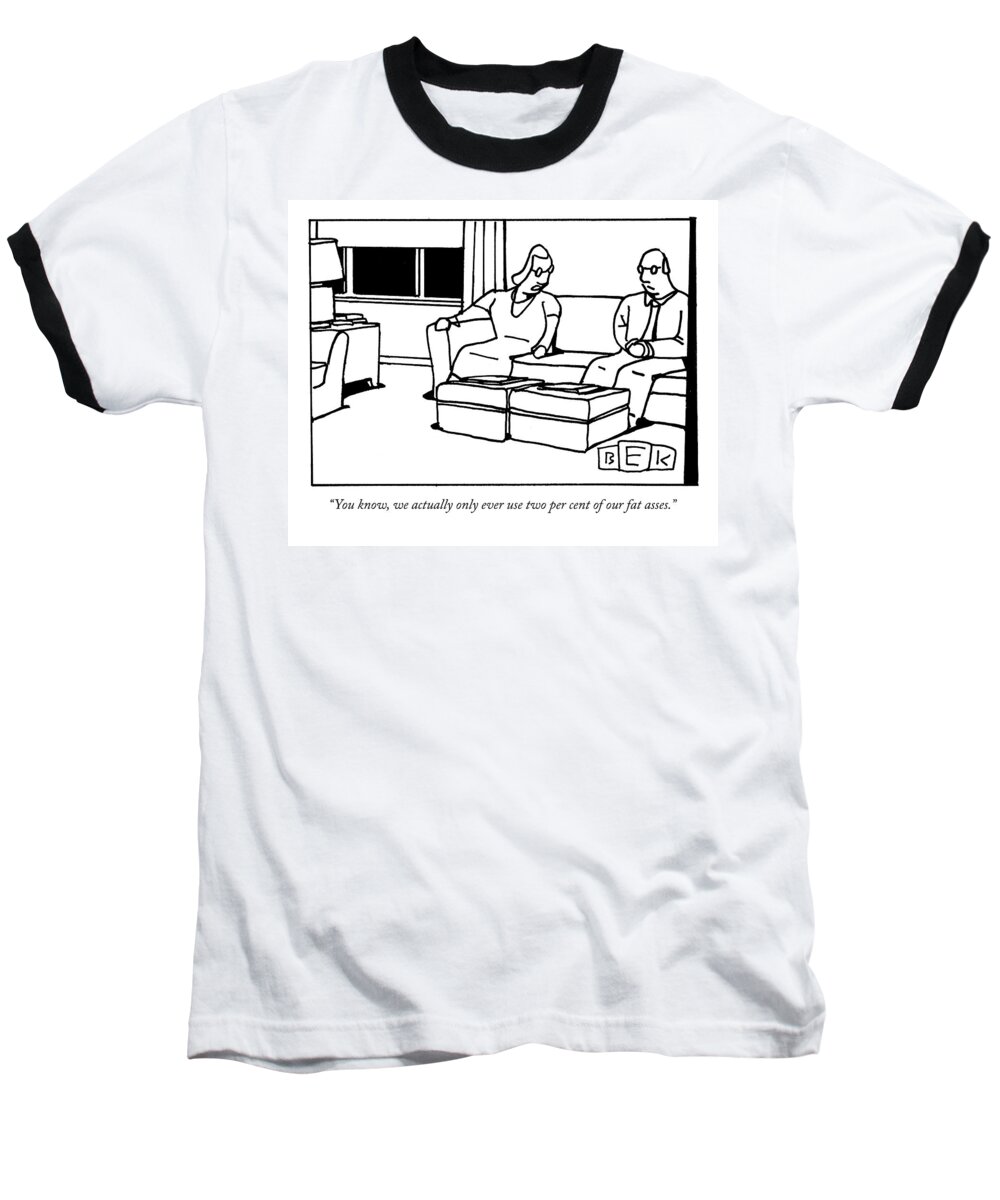 You Know Baseball T-Shirt featuring the drawing You Know, We Actually Only Ever Use by Bruce Eric Kaplan