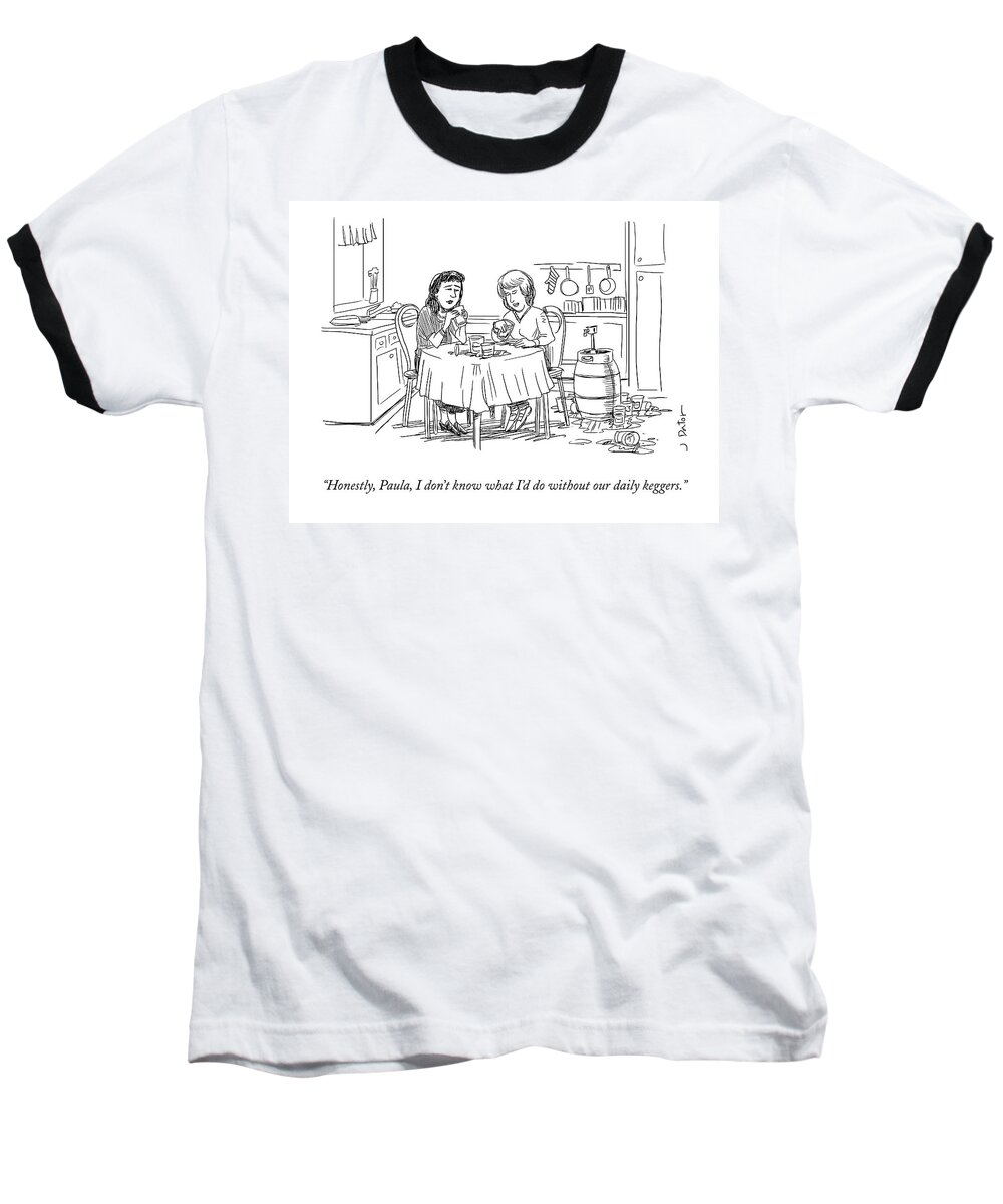 Honestly Baseball T-Shirt featuring the drawing Honestly, Paula, I Don't Know What I'd by Joe Dator