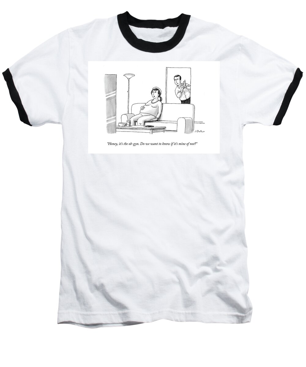 Honey Baseball T-Shirt featuring the drawing Honey, It's The Ob-gyn. Do We Want To Know If by Joe Dator
