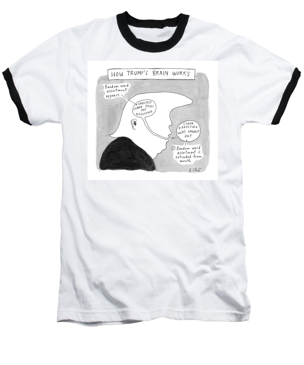 Title: How Trump's Brain Works Donald Trump Baseball T-Shirt featuring the drawing New Yorker October 31st, 2016 by Roz Chast