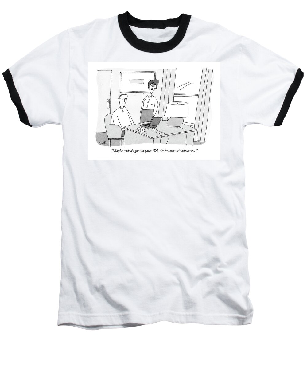 Computers The Internet Relationships Technology Psychology Couple

(woman Talking To Her Husband Sitting At His Computer.) 121720  Pve Peter C Vey Peter Vey Pc Peter C. Vey P.c. Baseball T-Shirt featuring the drawing Maybe Nobody Goes To Your Web Site Because It's by Peter C. Vey