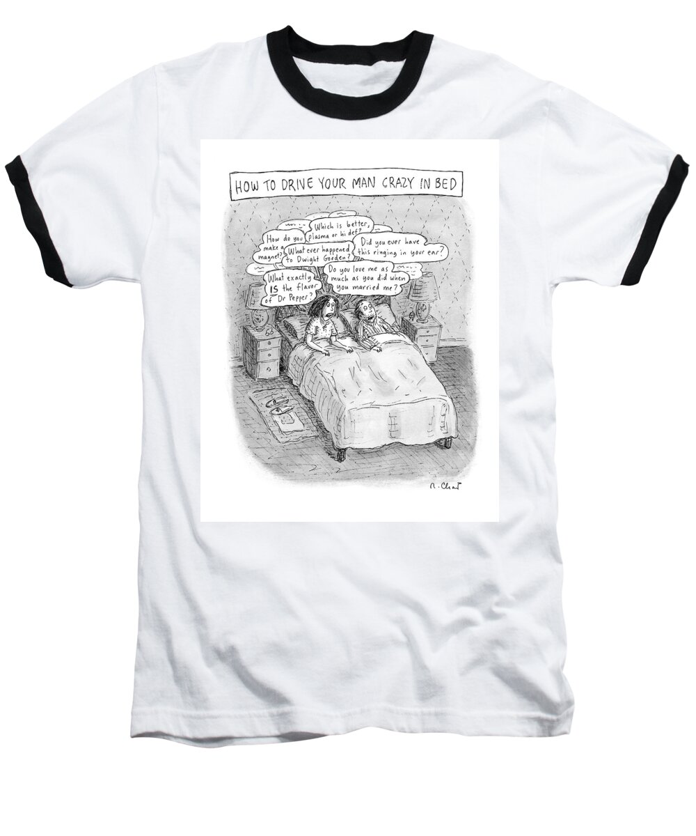 Magazines Baseball T-Shirt featuring the drawing Captionless; Drive Your Man Crazy by Roz Chast
