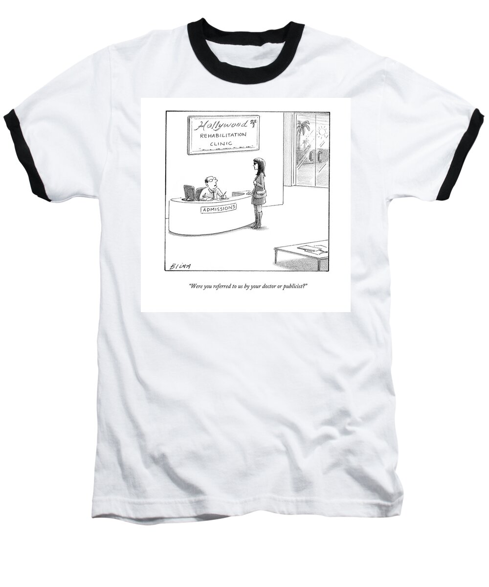 Hollywood Baseball T-Shirt featuring the drawing Were You Referred To Us By Your Doctor Or by Harry Bliss