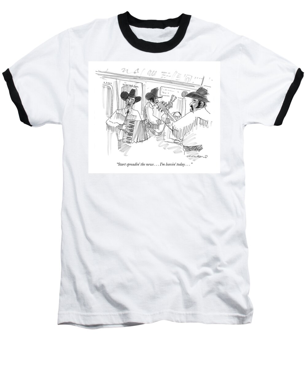 Regional New York City Baseball T-Shirt featuring the drawing Start Spreadin' The News . . . I'm Leavin' Today by Michael Crawford