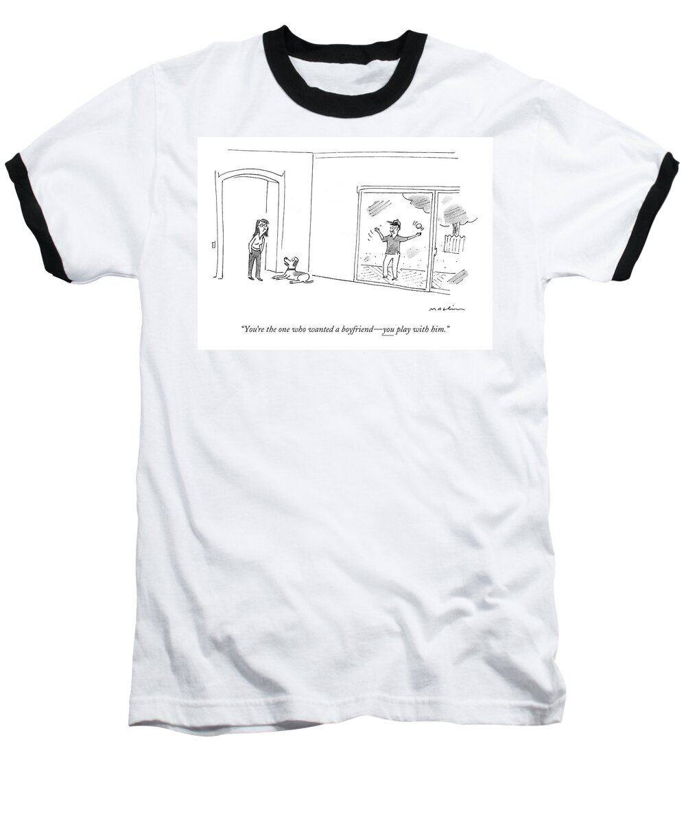 Dogs Talking Relationships Dating

(dog Talking To Woman About Man Outside Baseball T-Shirt featuring the drawing You're The One Who Wanted A Boyfriend - You Play by Michael Maslin
