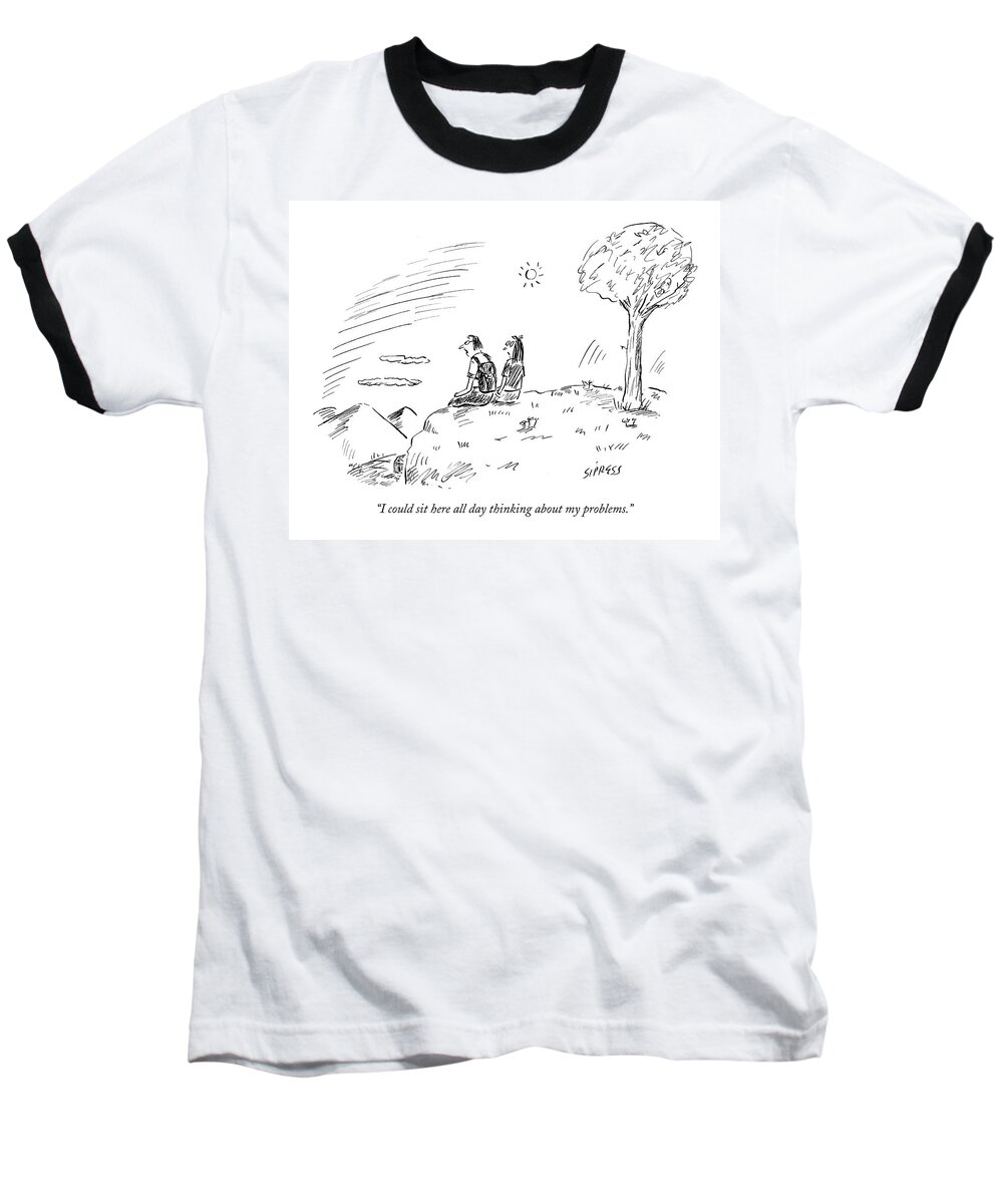Word Play Obstacles 

(couple Sitting On Cliff Overlooking Mountains.) 121036 Dsi David Sipress Baseball T-Shirt featuring the drawing I Could Sit Here All Day Thinking by David Sipress