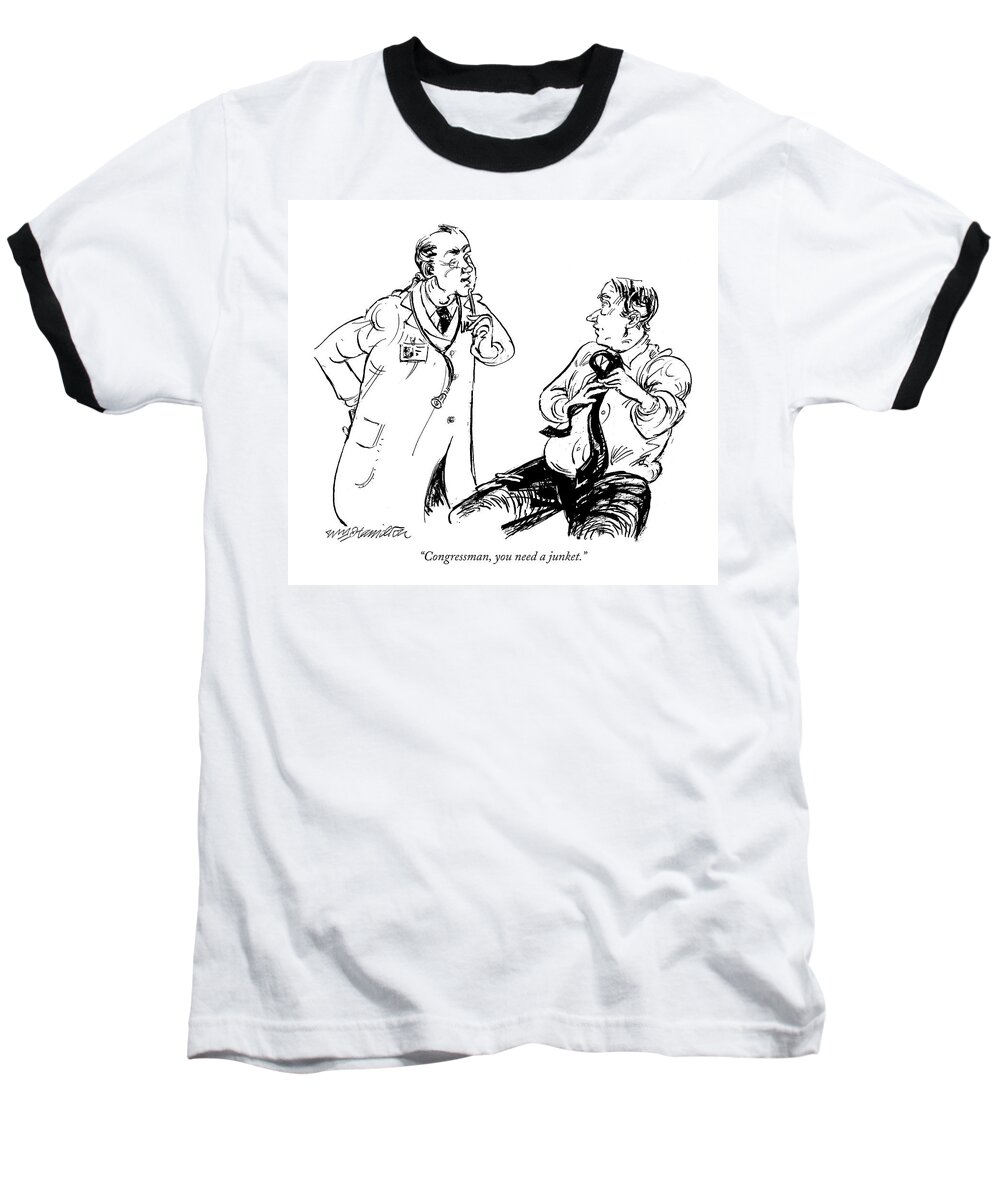 Medical Relaxation Leisure Vacations Word Play Government

(doctor Talking To Patient.) 120959 Whm William Hamilton Baseball T-Shirt featuring the drawing Congressman by William Hamilton