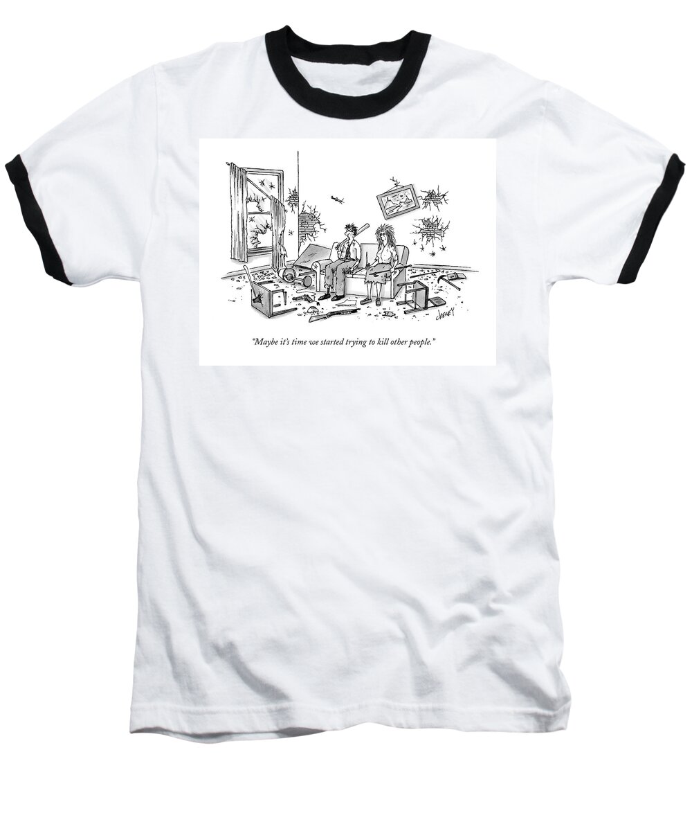 Marriage Baseball T-Shirt featuring the drawing Maybe It's Time We Started Trying To Kill Other by Tom Cheney