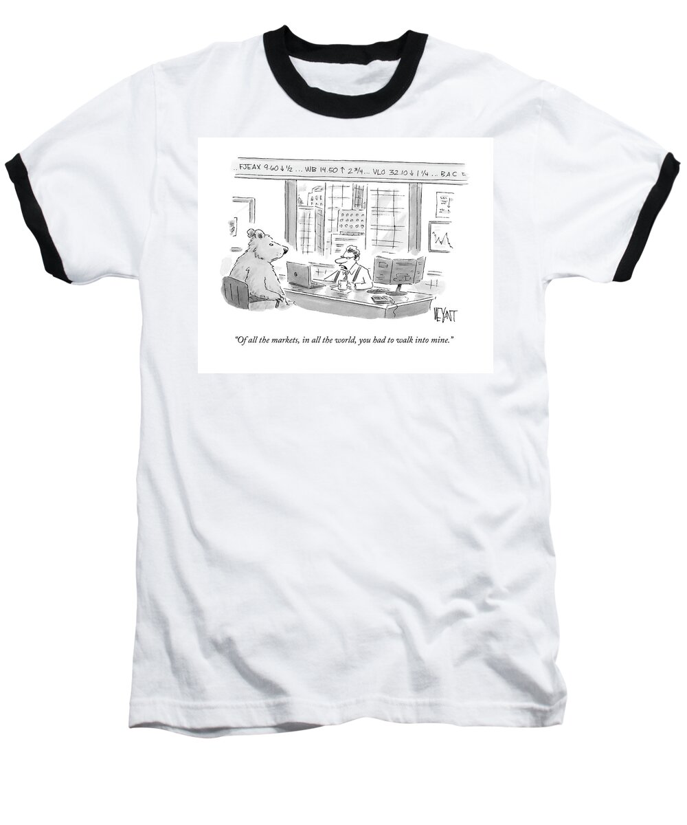 Bear Baseball T-Shirt featuring the drawing Of All The Markets by Christopher Weyant